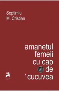 Amanetul femeii cu cap de cucuvea de Septimiu M. Cristian