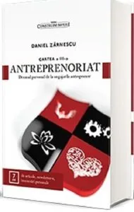 Antreprenoriat - Volumul III de Daniel Zarnescu