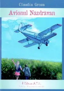 Avionul nazdravan de Claudia Groza