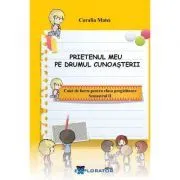 Caiet de lucru pentru clasa pregatitoare. Prietenul meu pe drumul cunoasterii, semestrul 2 de Coralia Matei