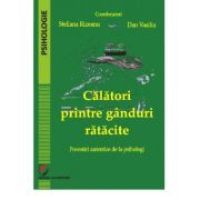 Calatori printre ganduri ratacite. Povestiri autentice de la psihologi
