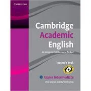 Cambridge Academic English B2 Upper Intermediate Teacher's Book: An Integrated Skills Course for EAP de Chris Sowton