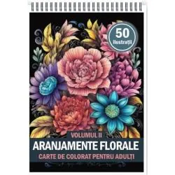 Carte de colorat pentru adulti, 50 de ilustratii, Aranjamente Florale, Volumul 2