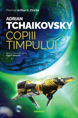Copiii timpului (Seria COPIII TIMPULUI, partea I) de Adrian Tchaikovsky