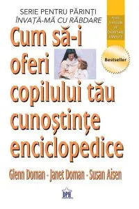 Cum să-i oferi copilului tău cunoștințe enciclopedice de Glenn Doman