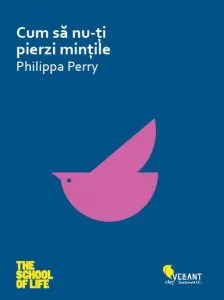 Cum sa nu-ti pierzi mintile de Philippa Perry