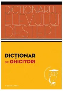 Dicționar de ghicitori. Dicţionarul elevului deştept de Tudor Colac