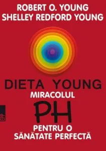 Dieta Young. Miracolul pH pentru o sanatate perfecta. Editia a 5-a