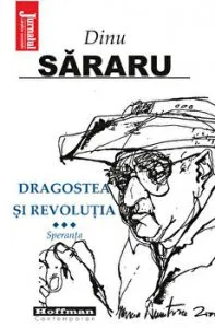 Dragostea si Revolutia, Vol. 3 - Speranta - Dinu Sararu de Dinu Sararu