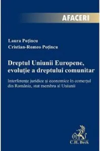 Dreptul Uniunii Europene, evolutie a dreptului comunitar de Laura Potincu
