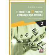 Elemente de IT pentru administratia publica. Editia a II-a revazuta si adaugita. Volumul II