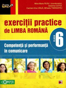 Exercitii practice de limba romana. Competenta si performanta in comunicare. Clasa a VI-a