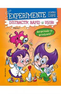 Experimente pentru copii: distractiv, rapid si usor. Vol.1