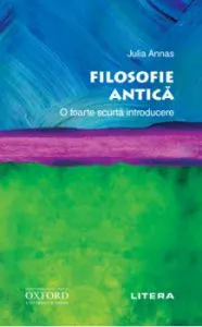 Filosofie antica. O foarte scurta introducere de Julia Annas