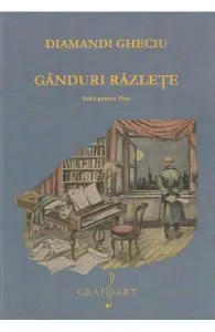 Ganduri razlete. Suita pentru pian de Diamandi Gheciu