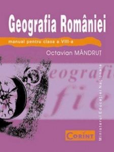 Geografia Romaniei. Manual pentru clasa a VIII-a