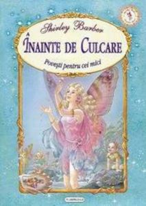Inainte de culcare - povesti pentru cei mici