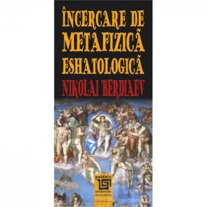 Incercare de metafizica eshatologica