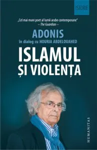 Islamul si violenta. Adonis in dialog cu Houria Abdelouahed de Adonis