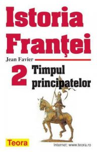 Istoria Frantei - volumul 2 - Timpul principatelor