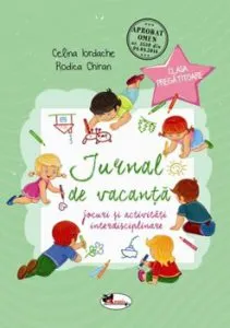 Jurnal de vacanta. Jocuri si activitati interdisciplinare. Clasa pregatitoare de Rodica Chiran