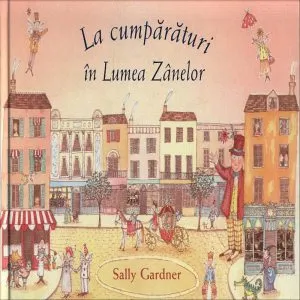 La cumparaturi in lumea zanelor de Sally Gardner