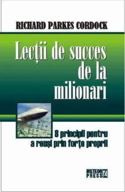 Lecţii de succes de la milionari de Richard Parkes Cordock