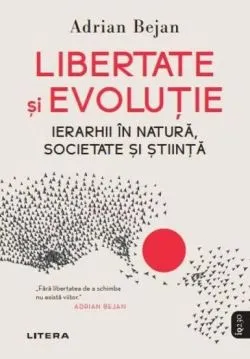 Libertate si evolutie de Adrian Bejan