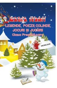 Magia iernii. Legende, poezii, colinde, jocuri si jucarii de Adina Grigore