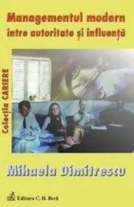 Managementul modern intre autoritate si influenta de Dimitrescu Mihaela