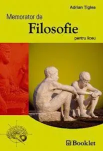 Memorator de filosofie pentru liceu de Adrian Tiglea