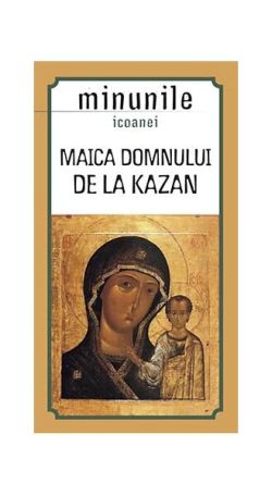 Minunile icoanei „Maica Domnului de la Kazan"