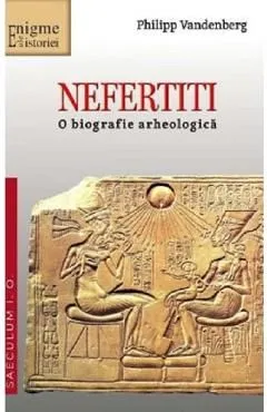 Nefertiti. O biografie arheologica de Philipp Vandenberg
