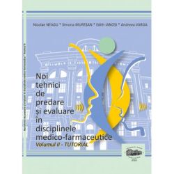 Noi tehnici de predare si evaluare in disciplinele medico-farmaceutice, volumul 2 Tutorial alb-negru