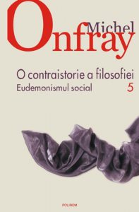 O contraistorie a filosofiei. Eudemonismul social, Vol. 5