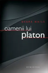 Oamenii lui Platon. O prosopografie a lui Platon si a altor socratici de Debra Nails