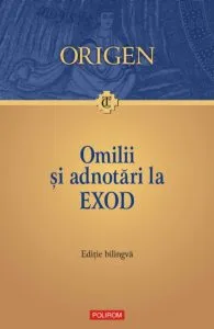 Omilii si adnotari la Exod. Editia bilingva