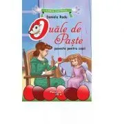 Ouale de Paste. Poveste ilustrata de Daniela Radu