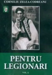 Pentru legionarii de Corneliu Zelea-Codreanu