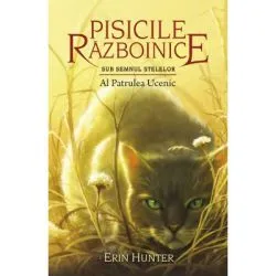 Pisicile Razboinice. Cartea 19. Al Patrulea Ucenic de Erin Hunter