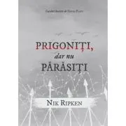 Prigoniti, dar nu parasiti de Nik Ripken