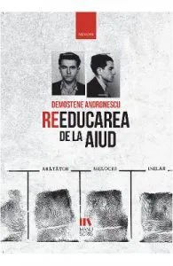 Reeducarea de la Aiud de Demostene Andronescu