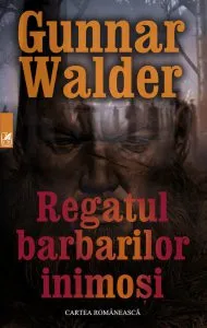 Regatul barbarilor inimosi de Gunnar Walder