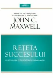 Reteta succesului de John Maxwell