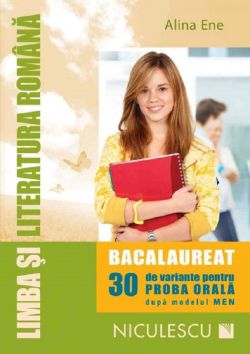 Romana bacalaureat. 30 de variante pentru proba orala