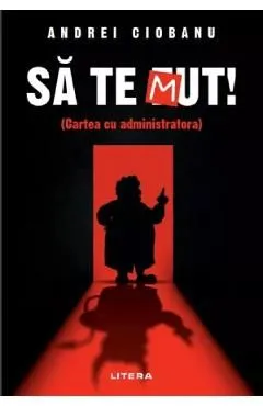 Sa te Mut. Cartea cu administratora de Andrei Ciobanu