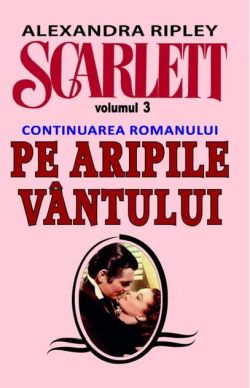 Scarlett (continuarea romanului Pe Aripile Vântului) Vol. 3