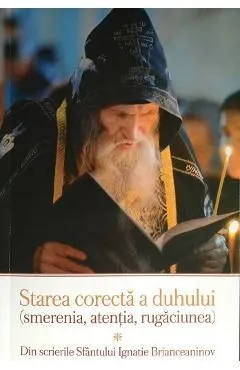 Starea Corecta A Duhului. Din Scrierile Sfantului Ignatie Brianceaninov de Sfantul Ignatie Briancianinov