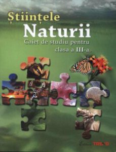Stiintele Naturii. Caiet de studiu pentru clasa a III-a