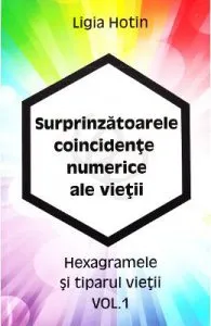 Surprinzatoarele coincidente numerice ale vietii Vol.1 de Ligia Hotin